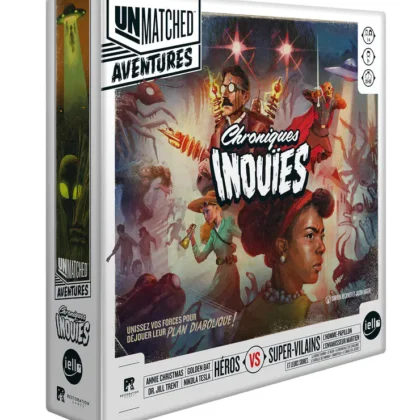 UNMATCHED AVENTURES: CHRONIQUES INOUIES