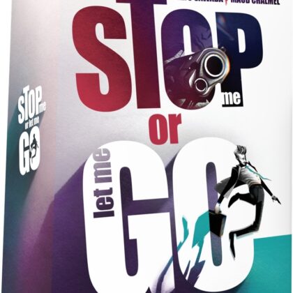 STOP ME OR LET ME GO